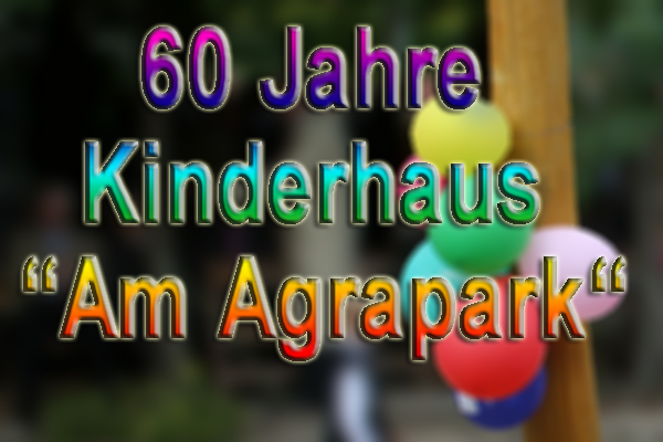 60 Jahre Kinderhaus “Am Agrapark“ Leipzig